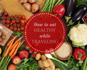eating healthy while traveling