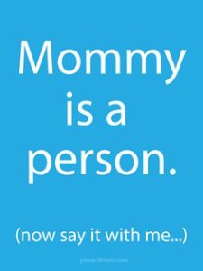 mommy is a person