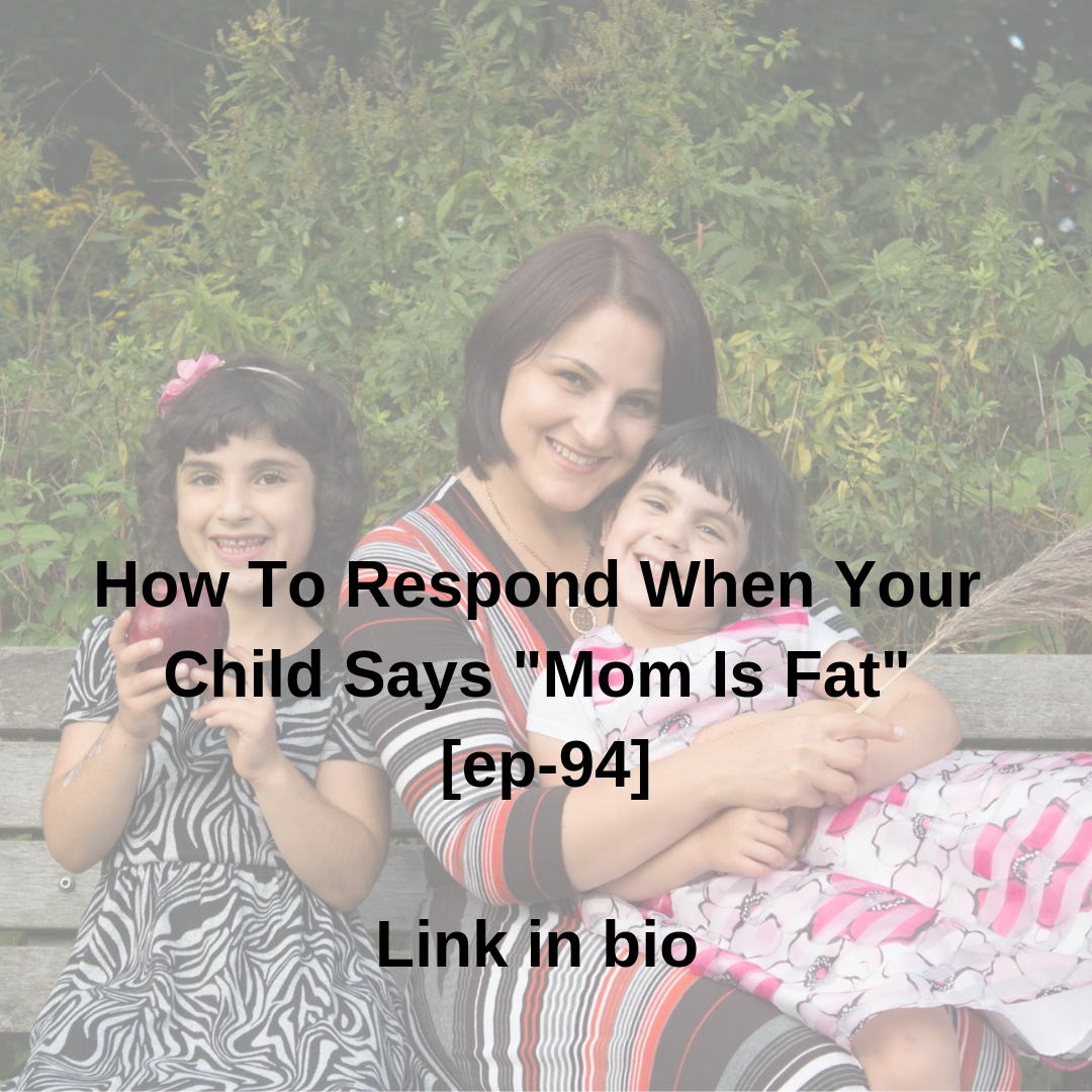 how to respond when your child says "mom is fat"