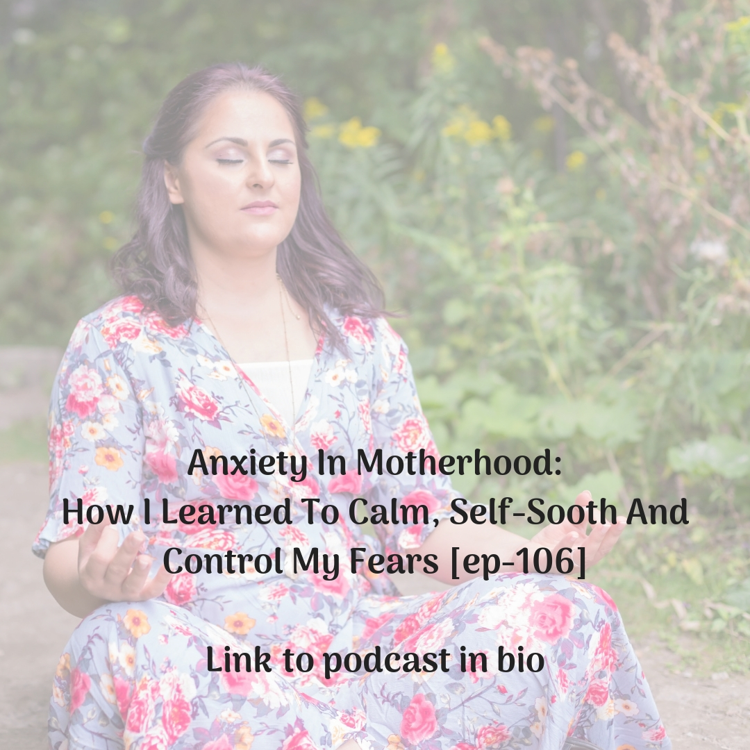 Anxiety in motherhood: How I learned to calm, self-sooth and control my fears